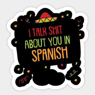 I Talk Shit About You In Spanish Sticker